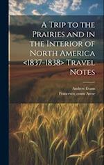 A Trip to the Prairies and in the Interior of North America Travel Notes
