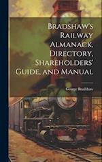 Bradshaw's Railway Almanack, Directory, Shareholders' Guide, and Manual 