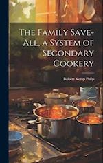 The Family Save-all, a System of Secondary Cookery 
