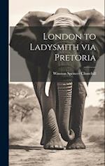 London to Ladysmith via Pretoria 