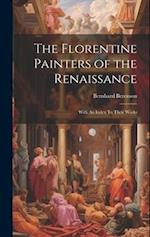 The Florentine Painters of the Renaissance: With An Index To Their Works 