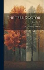 The Tree Doctor: The Care of Trees and Plants 