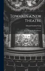 Towards a new Theatre; Forty Designs for Stage Scenes 