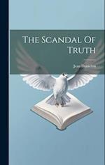 The Scandal Of Truth 