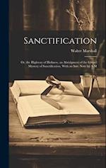 Sanctification: Or, the Highway of Holiness, an Abridgment of the Gospel Mystery of Sanctification, With an Intr. Note by A.M 