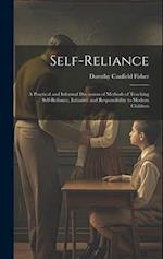 Self-Reliance: A Practical and Informal Discussion of Methods of Teaching Self-Reliance, Initiative and Responsibility to Modern Children 
