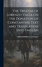 The Treatise of Lorenzo Valla On the Donation of Constantine Text and Translation Into English 