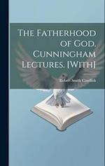 The Fatherhood of God. Cunningham Lectures. [With] 