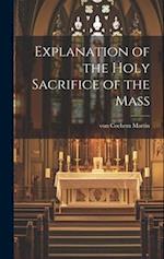 Explanation of the Holy Sacrifice of the Mass 