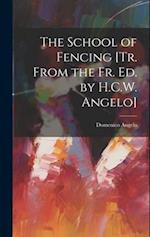 The School of Fencing [Tr. From the Fr. Ed. by H.C.W. Angelo] 