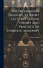 The Freemason's Treasury, 52 Short Lectures On the Theory and Practice of Symbolic Masonry 