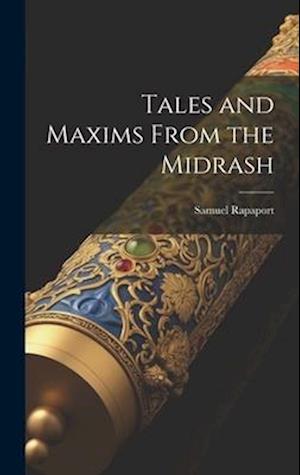 Tales and Maxims From the Midrash