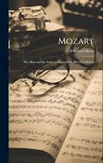 Mozart: The Man and the Artist; as Revealed in His Own Words 