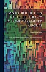An Introduction to the Lie Theory of One-Parameter Groups: With Applications to the Solution of Differential Equations 