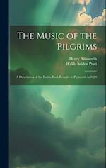 The Music of the Pilgrims: A Description of the Psalm-Book Brought to Plymouth in 1620 