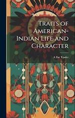 Traits of American-Indian Life and Character 