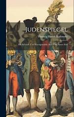 Judenspiegel: Ein Schand- Und Sittengemälde Alter Und Neuer Zeit 