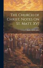 The Church of Christ, Notes On St. Matt. XVI 