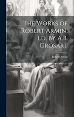 The Works of Robert Armin, Ed. by A.B. Grosart 