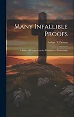 Many Infallible Proofs: A Series of Chapters on the Evidences of Christianity 