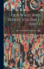 Our Waifs And Strays, Volume 1, Issue 1 