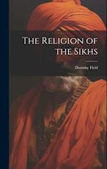 The Religion of the Sikhs 