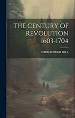 THE CENTURY OF REVOLUTION 1603-1704 