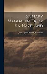 St. Mary Magdalen, Tr. by E.a. Hazeland 
