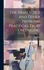 The Head Voice And Other Problems Practical Talks On Singing 