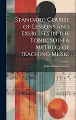 Standard Course of Lessons and Exercises in the Tonic Sol-Fa Method of Teaching Music 