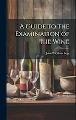 A Guide to the Examination of the Wine 