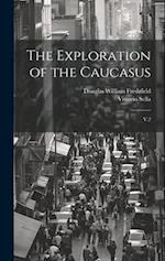 The Exploration of the Caucasus: V.2 