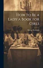 How to Be a Lady a Book for Girls 