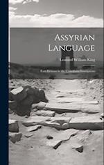 Assyrian Language: Easy Lessons in the Cuneiform Inscriptions 