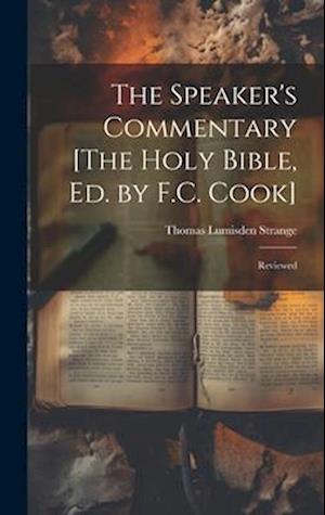 The Speaker's Commentary [The Holy Bible, Ed. by F.C. Cook]: Reviewed