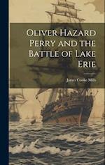 Oliver Hazard Perry and the Battle of Lake Erie 