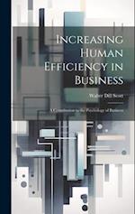 Increasing Human Efficiency in Business: A contribution to the psychology of business 