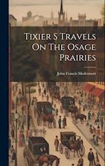 Tixier S Travels On The Osage Prairies 