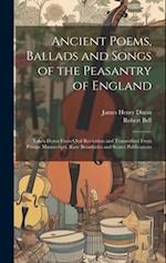 Ancient Poems, Ballads and Songs of the Peasantry of England: Taken Down From Oral Recitation and Transcribed From Private Manuscripts, Rare Broadside