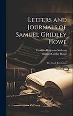 Letters and Journals of Samuel Gridley Howe: The Greek Revolution 