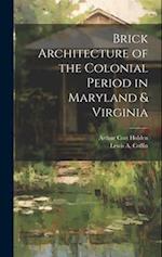 Brick Architecture of the Colonial Period in Maryland & Virginia 