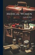 Medical Women: A Thesis And A History 