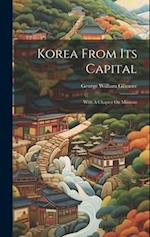 Korea From Its Capital: With A Chapter On Missions 