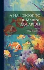 A Handbook to the Marine Aquarium 
