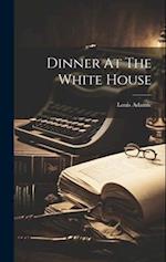 Dinner At The White House 