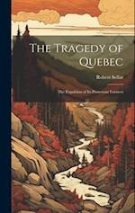 The Tragedy of Quebec: The Expulsion of its Protestant Farmers 