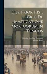 Diss. Prior Hist. Crit. De Masticatione Mortuorum In Tumulis 