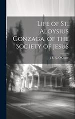 Life of St. Aloysius Gonzaga, of the Society of Jesus 