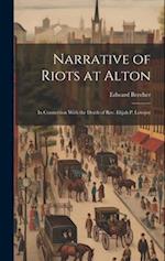 Narrative of Riots at Alton: In Connection With the Death of Rev. Elijah P. Lovejoy 
