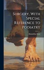 Surgery, With Special Reference to Podiatry 